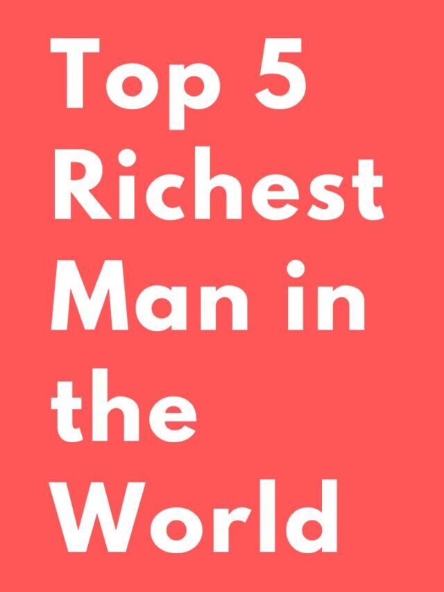 Top 5 Richest Man in the World..!